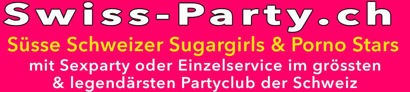 Sexparty und süsse Schweizer Girls bei Swiss-Party in Oberbuchsiten